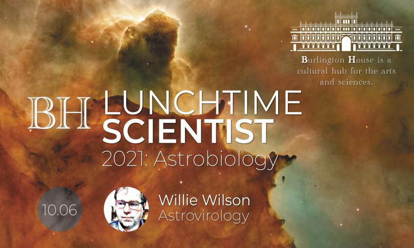 A nebula background image in orange and green with a logo of Burlington House in London announcing BH Lunchtime Scientist: Astrobiology 2021