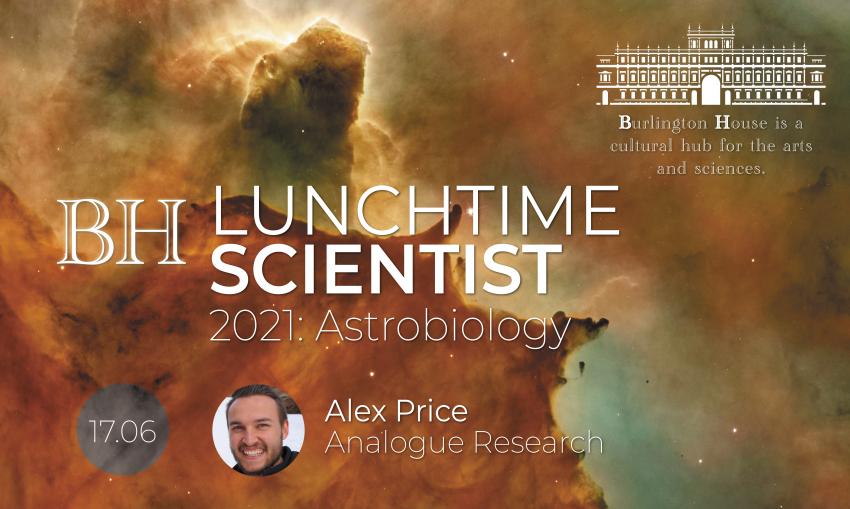 A nebula background image in orange and green with a logo of Burlington House in London announcing BH Lunchtime Scientist: Astrobiology 2021