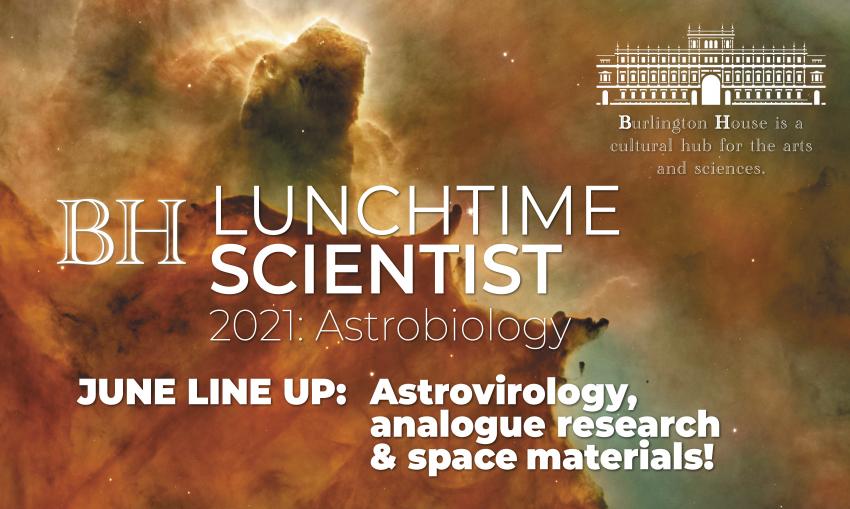 A nebula background image in orange and green with a logo of Burlington House in London announcing BH Lunchtime Scientist: Astrobiology 2021