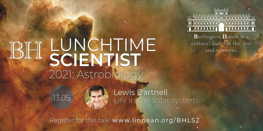 A nebula background image in orange and green with a logo of Burlington House in London announcing BH Lunchtime Scientist: Astrobiology 2021