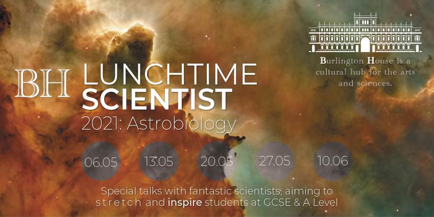 A nebula background image in orange and green with a logo of Burlington House in London announcing BH Lunchtime Scientist: Astrobiology 2021